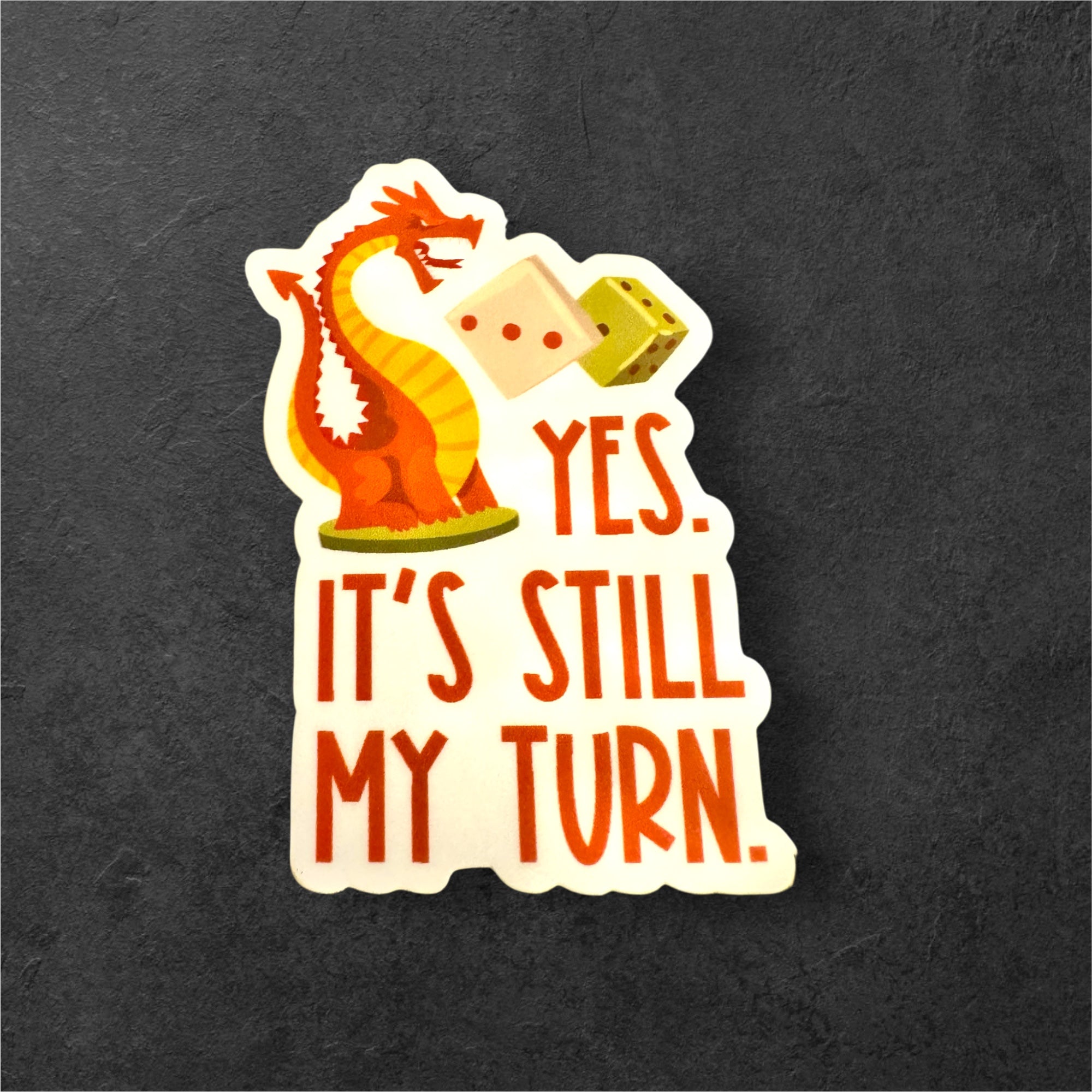 Yes, It's Still My Turn - Vinyl Sticker