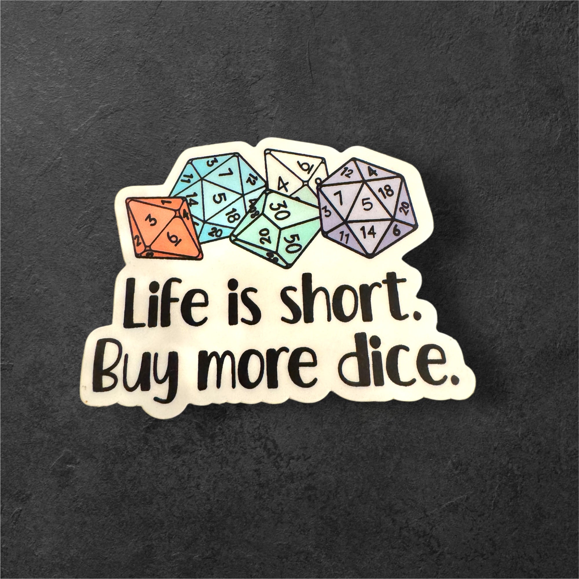 Life Is Short, Buy More Dice - Vinyl Sticker